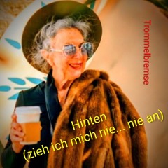 Hinten (zieh ich mich nie...nie an)