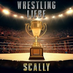 Wrestling Liebe (feat. Scally)