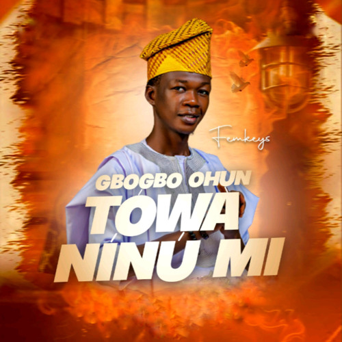 GBOGBO OHUN TOWA NINU MI