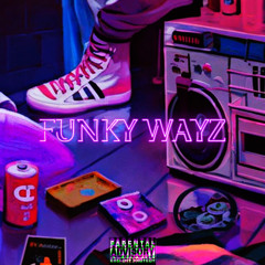 Funky Wayz - Chinkz x TOXS1K x AKA JR