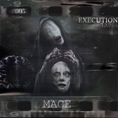 MACE - 05 EXECUTION TAPES