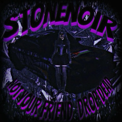 Not your friend drop dead