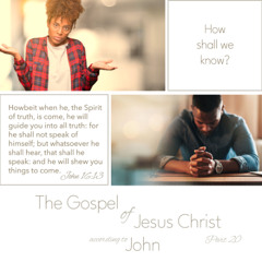 Voice Note for 20241219 - TheGospelofJesusChrist-Part20-John16-Howshallweknow