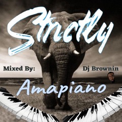 Strictly Amapiano With Brownin (Strictly Vybz Sound)