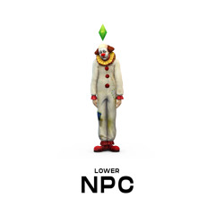 LOWER - NPC (DECEMBER PATREON)🤡