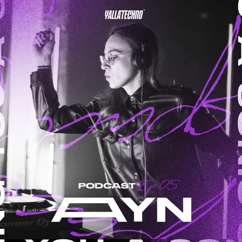 Yalla | Techno Podcast -AYN - EP 5 - Escape Through Music (ETM)