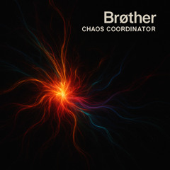 Brøther - Chaos Coordinator