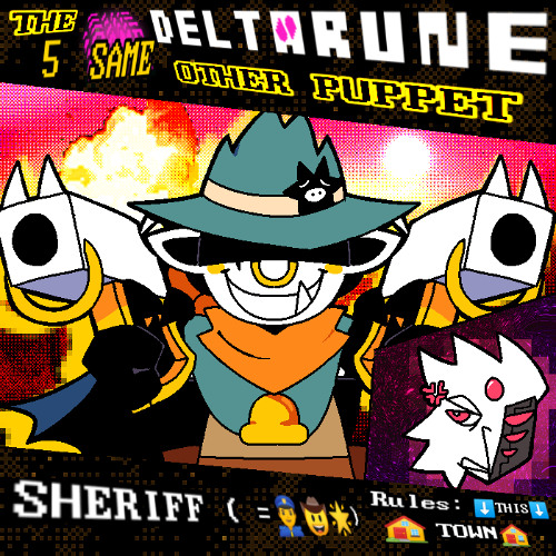 SHERIFF ( =👮‍♂️🤠🌟) rules: ⬇️THIS⬇️ 🏠TOWN🏠 [Deltarune; The 5xSame+Other Puppet]