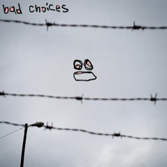 Bad Choices (prod. Momo Ward)