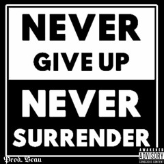 Never Give Up, Never Surrender!