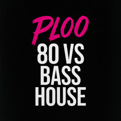 PACK 80 vs BASS HOUSE - PLOO
