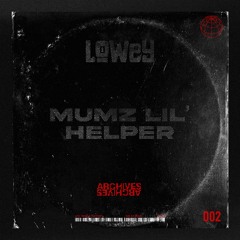 LOWEY - Mumz Lil' Helper [002] [FREE DL]