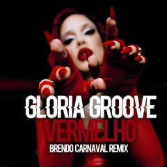 Gloria Groove - Vermelho (Brendo Carnaval Remix)