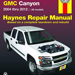 [READ] KINDLE 📤 Chevrolet Colorado & GMC Canyon (04-12) Haynes Repair Manual (Haynes