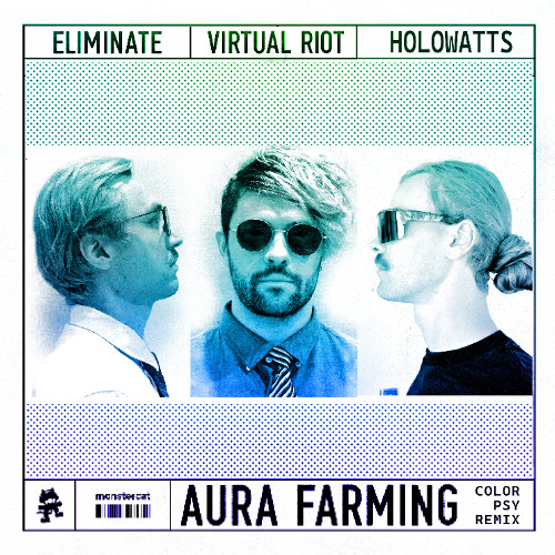Virtual Riot & Eliminate - Aura Farming - Holowatts Color-Psy Bootleg