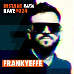 FRANKYEFFE @ Instant Rave #024【 PLANET EDITION 】