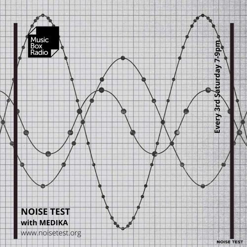 NOISE TEST Music Box Radio residency #002