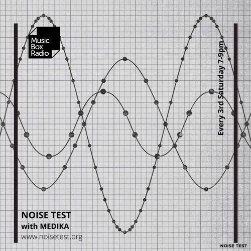 NOISE TEST Music Box Radio residency #001