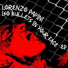 Lorenzo Papini - 150 Bullets In Your Face