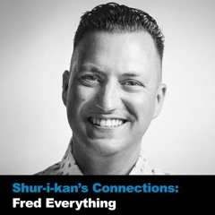 Shur-i-kan's Connections #1: Fred Everything