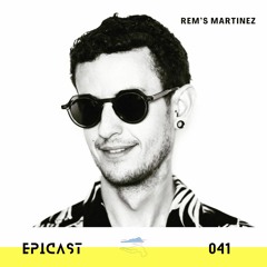 EPICAST #041 - Rem's Martinez