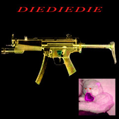 DIEDIEDIE