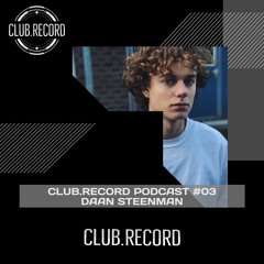 CLUB.RECORD Podcast #03 - Daan Steenman