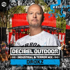 Decibel outdoor 2022 | Drokz | Industrial & Terror mix