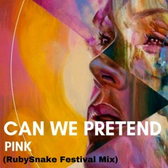P!nk feat. Cash Cash - Can We Pretend (RubySnake Festival Mix) [Preview] [FREE DOWNLOAD]