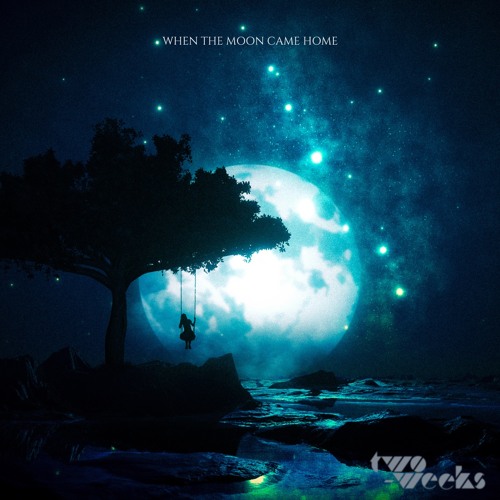 when the moon came home