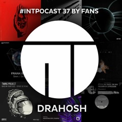 Drahosh  #INTPodcast 37 By Fans