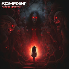 KOMPLVINT - FUCK IT UP BITCH