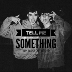 Tell Me Something - Jaden Hossler & Griffin Johnson