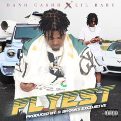 DANO CASHH - FLYEST FT. LIL BABY