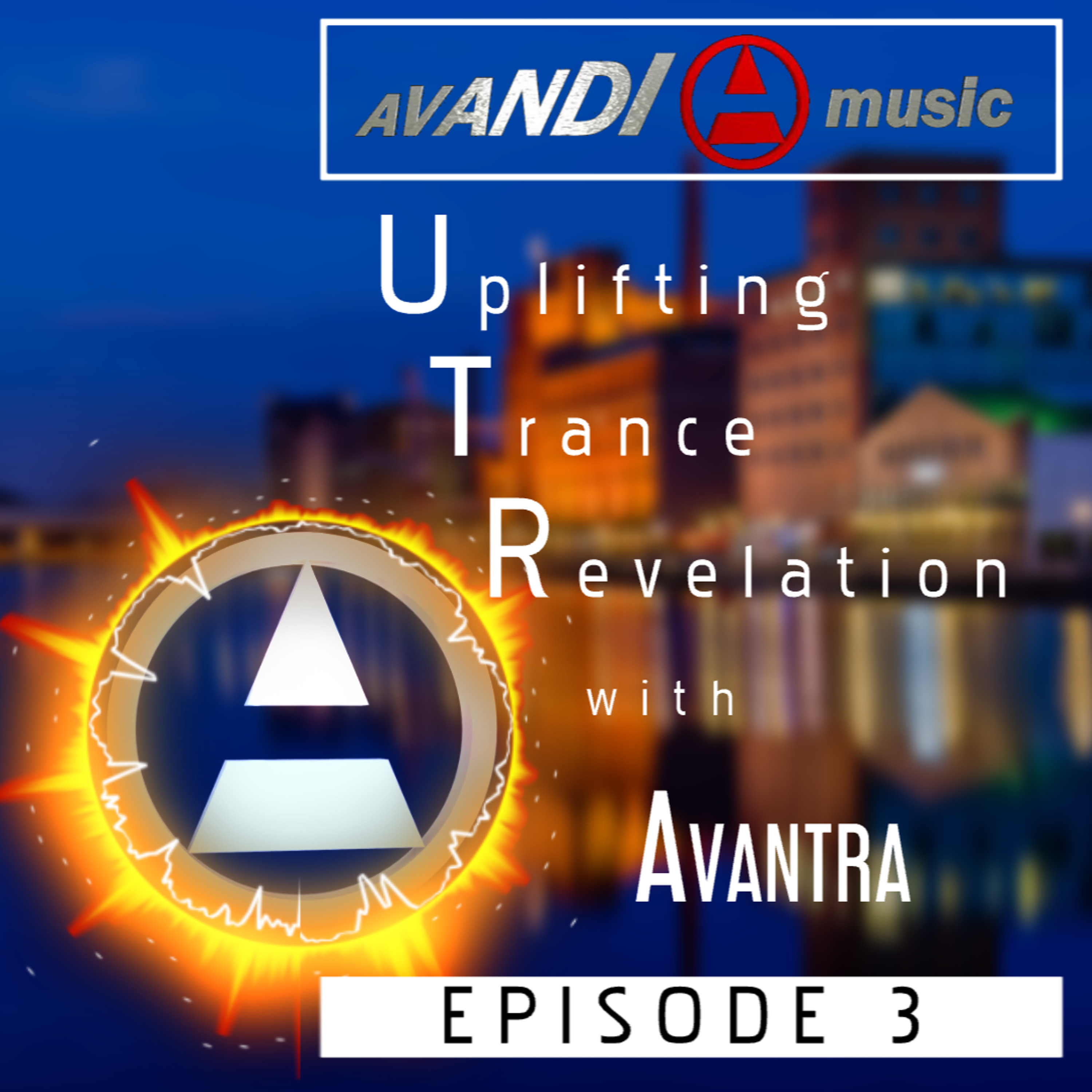 Uplifting Trance Revelation Podcast with AVANTRA