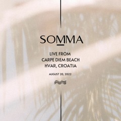 SOMMA LIVE from Carpe Diem Beach - Hvar, Croatia (August 20, 2022)