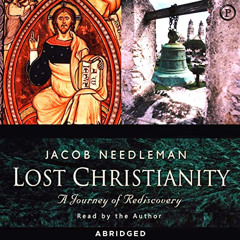 free EPUB 📑 Lost Christianity: A Journey of Rediscovery by  Jacob Needleman,Jacob Ne