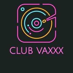 Club Vaxxx Mix
