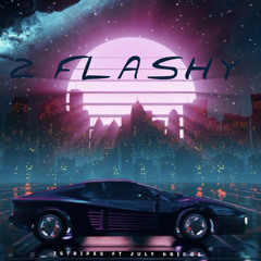 2 Flashy ft July Bridge