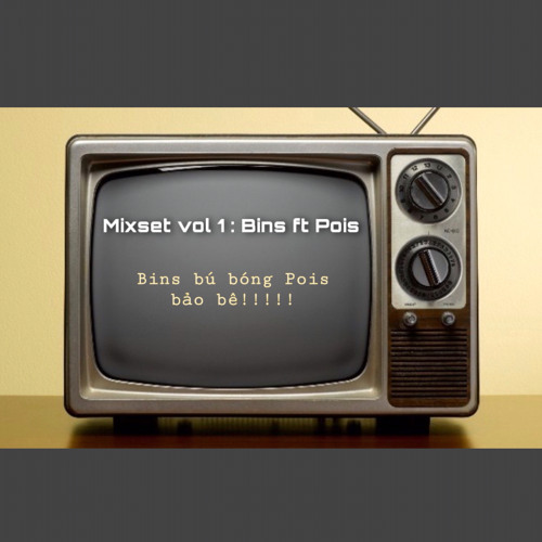 [MixSet Vol.1 ]Bins Bú Bóng Pois Bảo Bê