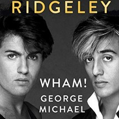 Access PDF 📑 Wham!, George Michael and Me: A Memoir by  Andrew Ridgeley PDF EBOOK EP