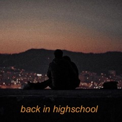 back in highschool (dreams of california pt. 2) [prod. jody]