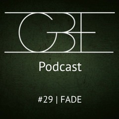 GBE Podcast #29: FADE