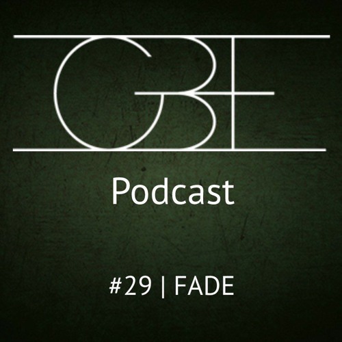 GBE Podcast #29: FADE