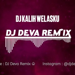 DJ SLOW KALIH WELASKU FULL BASS REMIX