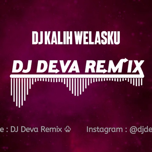 DJ SLOW KALIH WELASKU FULL BASS REMIX