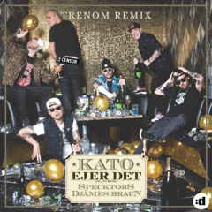 Kato (feat. Specktors & Djämes Braun) - Ejer Det (Trenom Remix)