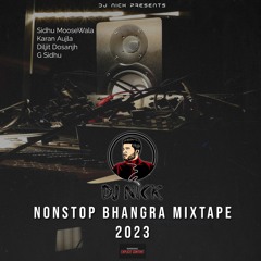 NonStop Bhangra Mixtape 2023 ft. Sidhu MooseWala, Karan Aujla, Diljit Dosanjh, G Sidhu (DJ Nick)
