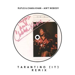 Chaka - Ain't No Body [TARANTINO (IT) Tech-House Remix] (Filtered For Copyright)