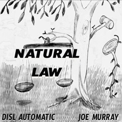 "NATURAL LAW" by DISL Automatic ft. Joe Murray